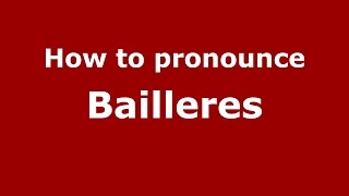 How to pronounce Bailleres