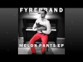 Fyrebrand - Melon Pants (Electro House) 