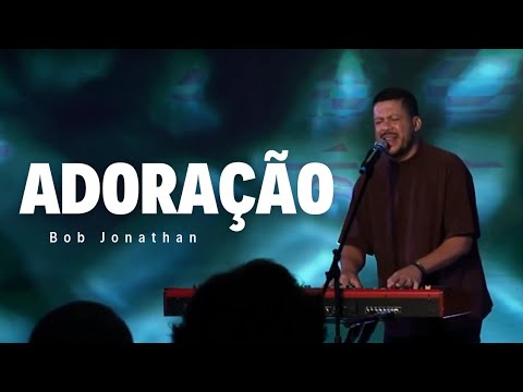 Bob Jonathan - ADORAÇÃO #02 (AO VIVO)