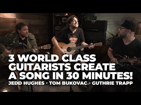 3 World Class Guitarists Create A Song In 30 Minutes! Jedd Hughes Tom Bukovac And Guthrie Trapp