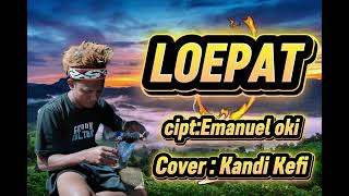 Download lagu LOEPAT _Cipt :Emanuel oki_ cover : Kandi kefi mp3