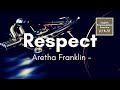 Respect by Aretha Franklin (Lyrics)