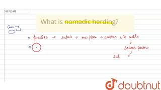 What is nomadic herding?  | CLASS 12 | PRIMARY ACTIVITIES | GEOGRAPHY | Doubtnut