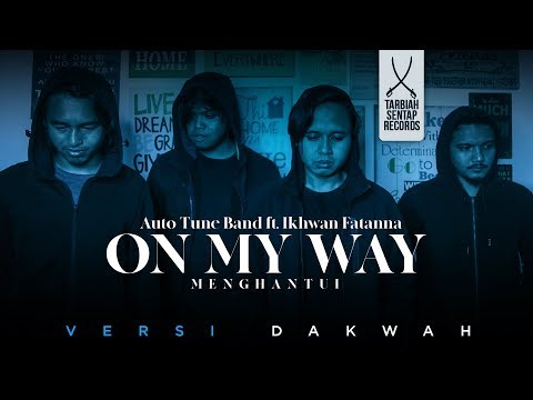 Autotune Band ft Ikhwan Fatanna - MENGHANTUI(On My Way Versi Dakwah)