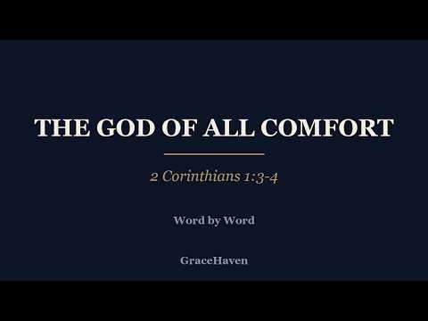 The God of All Comfort: 2 Corinthians 1:3-4, Word by Word