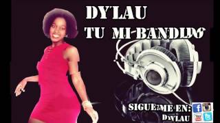 Tu Mi Bandido- DyLAU