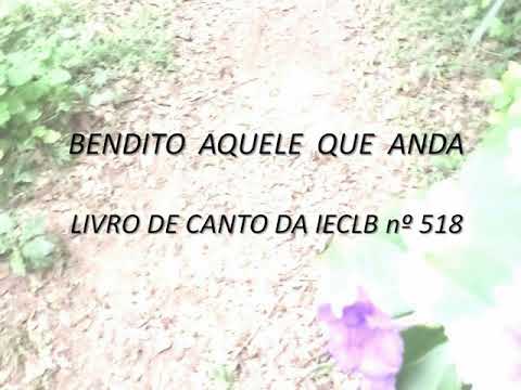 Bendito aquele que anda - LIVRO DE CANTO DA IECLB nº 518