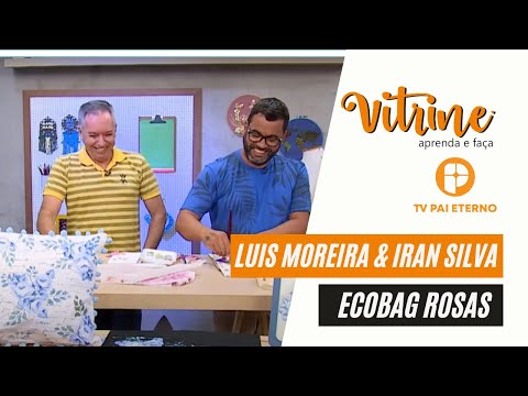 Vitrine Aprenda e Faça | Ecobag de Rosas com Luiz Moreira & Iran Silva