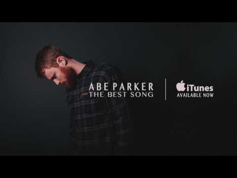 Abe Parker - The Best Song