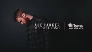 Abe Parker - The Best Song