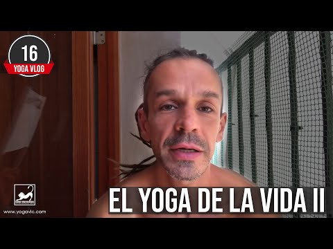 YogaVlog16: el Yoga de la Vida II