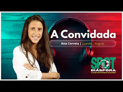 Episódio 18 | Angola | Ana Correia