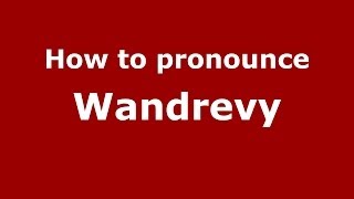 How to pronounce Wandrevy