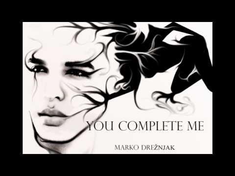 Marko Dreznjak - You Complete Me (DEMO)