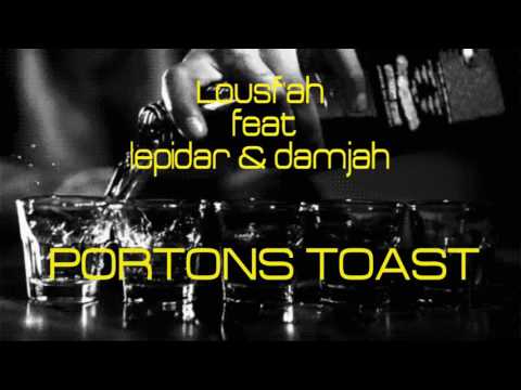Lous-Fah, Damjah, Lepidar, Ngita "Portons Toast"