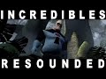 The Incredibles RESOUNDED