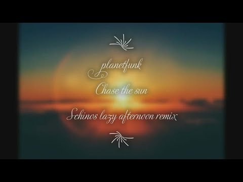 Planet Funk - Chase The Sun (Schinos lazy afternoon remix)