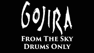 Gojira From The Sky DRUMS ONLY