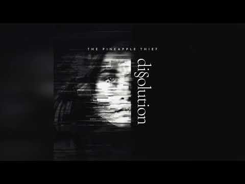 The Pineapple Thief- Dissolution- Full Album