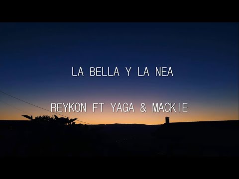 LA BELLA Y LA NEA Reykon Feat. Yaga & Mackie Letra
