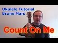Bruno Mars "Count on Me" - Ukulele Tutorial ...