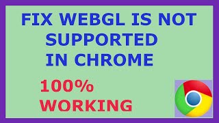 HOW TO FIX WEBGL IS NOT SUPPORTED IN CHROME 100% WORKING!!!!