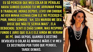 Meu colar de pérolas sumiu. Então o vi no pescoço da minha vizinha. Depois descobri que meu marido..