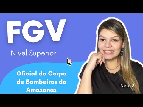 Resolução FGV 2021 -  Bombeiros Amazonas Parte 2 l Nível Superior - Confira o passo a passo