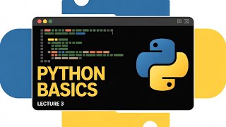 Python Tutorial for Beginners | Lecture 3 - Python Basics