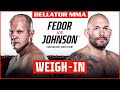 Weigh Ins | Bellator 269: Fedor vs. Johnson