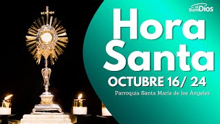 Hora Santa - 16 de Octubre 2024, Parroquia Santa María de los Ángeles, El Buen Dios #HoraSanta