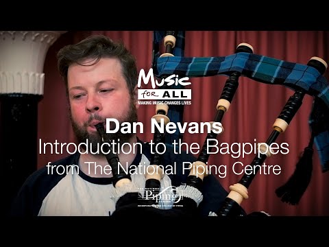 Music for All | Dan Nevans, National Piping Centre | Introduction to Bagpipes