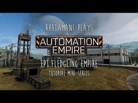 Automation Empire / EP1 - Fledgling Empire / Tutorial Mini-Series