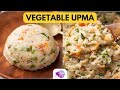 Perfect Vegetable Upma Recipe + Tips to make darshini style upma at home