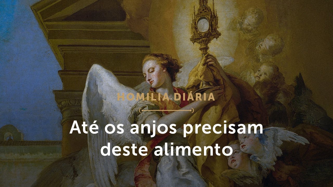 Homilia Diária | O alimento que nutre a vida divina em nós (Sexta-feira da 3ª Semana da Páscoa)