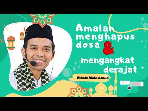 Amalan menghapus dosa dan mengangkat derajat - Ust. Abdul Somad, Lc. MA