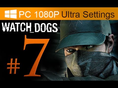 Watch Dogs Walkthrough Part 7 [1080p HD PC Ultra Settings] - No Commentary