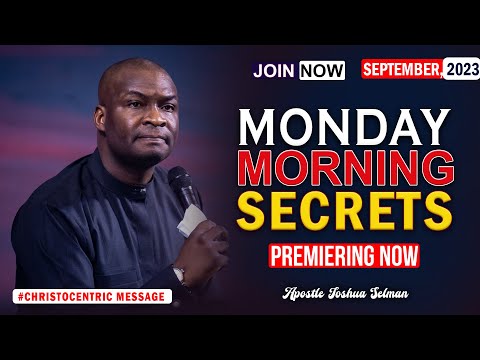 MONDAY SECRETS, 18TH SEPTEMBER 2023 - Apostle Joshua Selman Commanding Your Morning