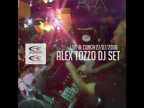 Alex Tozzo Dj Set - Recorded Live @ Conca [27/07/2006]