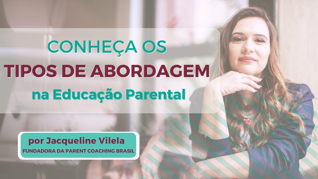 Conheça os TIPOS DE ABORDAGEM na Educação Parental