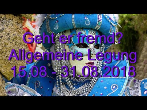 Geht er fremd? 15.08. - 31.08.2018 Allgemeine Legung