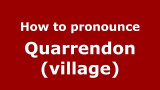 How to pronounce Quarrendon (village)