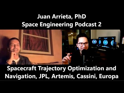 Juan Arrieta, PhD | Deep Space Trajectory Optimization & Navigation | Space Engineering Podcast 2