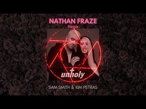 Sam Smith, Kim Petras - Unholy (Nathan Fraze Remix)