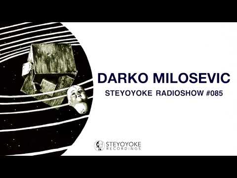 Darko Milosevic  - Steyoyoke Radioshow #085