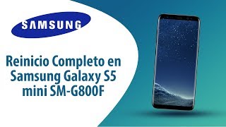 ¿Cómo hacer Reinicio Completo en Samsung Galaxy S5 mini SM-G800F?