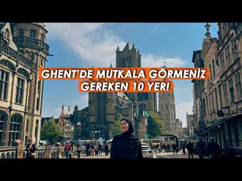 GHENT'DE MUTLAKA GÖRMENİZ GEREKEN 10 YER!