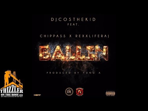 DJ Cos The Kid ft. Chippass & Rexx Life Raj - Ballin (Prod. Yung A) [Thizzler.com]