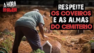 Respeite os Coveiros e os Espíritos 