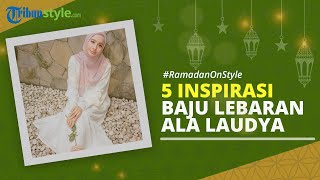 RAMADAN ON STYLE: 5 Inspirasi Baju Lebaran ala Laudya Cynthia Bella